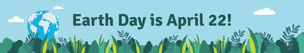 earth day is april 22nd!