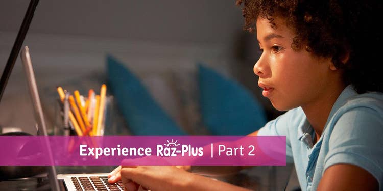 Experience Raz-Plus Part 2